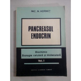    PANCREASUL  ENDOCRIN  Biochimie.  Biologie celulara  si moleculara. Vol.I  -  Nic. N. HORNET 